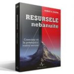 RESURSELE NEBANUITE - Conectati-va la potentialul vostru ascuns - Robert K. Cooper