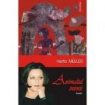 Animalul inimii - Editia a II-a (Herta Muller)