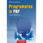 Programarea in PHP - Ghid practic (Traian Anghel)