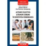 Actiune colectiva si bunuri comune in societatea romaneasca - Adrian Miroiu