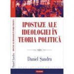 Ipostaze ale ideologiei in teoria politica - Daniel Sandru