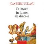 Calatorii in lumea de dincolo. Editia a III-a - Ioan Petru Culianu