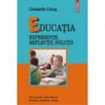 Educatia - Experiente, reflectii, solutii (Constantin Cucos)