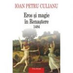 Eros si magie in Renastere. 1484 - Ioan Petru Culianu