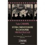 Istoria cinematografiei in capodopere - Virstele peliculei. Vol. V (Tudor Caranfil)