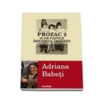 Prozac 2 - 90 de pastile impotriva tristetii (Adriana Babeti)