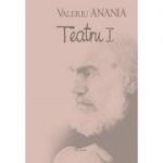 Teatru I - Editie cu copeti cartonate (Valeriu Anania)