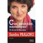 Cum schimbam mentalitatea? 25 de ani in Romania - Sandra Pralong