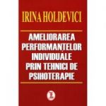 Ameliorarea performantelor individuale prin tehnici de psihoterapie - Irina Holdevici