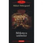 Biblioteca umbrelor (Mikkel Birkegaard)