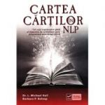 Cartea cartilor in NLP - Cel mai cuprinzator ghid al tiparelor de schimbare prin programare neurolingvistica (Michael Hall)