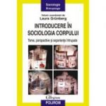 Introducere in sociologia corpului - Teme, perspective si experiente intrupate (Laura Grunberg)