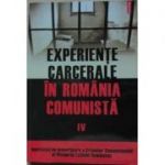 Experiente carcerale in Romania comunista - Volumul al IV-lea (Cosmin Budeanca)