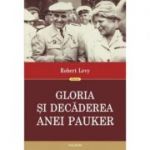 Gloria si decaderea Anei Pauker - Robert Levy