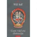 Cum vad eu distractia (Will Self)