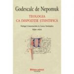 Teologia ca dispozitie stiintifica. Prolog la Comentariu la Cartea Sentintelor. Editie critica - Godescalc de Nepomuk