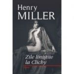 Zile linistite la Clichy (Henry Miller)