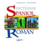 DICTIONAR SPANIOL–ROMAN - Alexandru Calciu, Zaira Samharadze