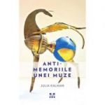 Antimemoriile unei muze - Julia Kalman