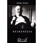 Batranetea. Scrieri filosofice 2 - Petre Tutea