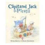 Capitanul Jack si Piratii - Peter Bently, Helen Oxenbury