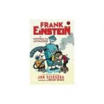 Frank Einstein si motorul cu antimaterie - Jon Scieszka, Ilustratii de Brian Biggs