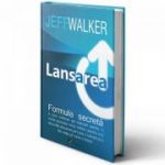 Lansarea. Formula secreta a unui milionar pe Internet. Editia II - Jeff Walker