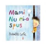 Mami nu mi-a spus - Babette Cole