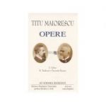 Opere, vol. 1 si 2 - Titu Maiorescu