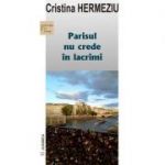 Parisul nu crede in lacrimi - Cristina Hermeziu