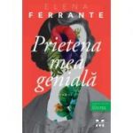 Prietena mea geniala - Elena Ferrante