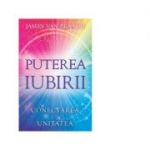 Puterea iubirii. Conectarea cu Unitatea - James Van Praagh