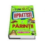 Cum sa-ti updatezi parintii. Cum sa-ti instruiesti parintii, volumul 5 - Pete Johnson