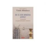 De ce este Romania astfel? Avatarurile exceptionalismului romanesc - Vintila Mihailescu