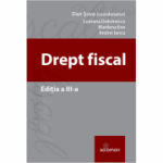 Drept fiscal. Editia a III-a 2017 ( coordonator Dan Sova )