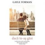 Daca te-as gasi - Gayle Forman