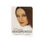 Maria Dragomiroiu. Cantecul si dragostea - Oana Georgescu