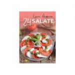 Salate. 24 de retete delicioase si usor de preparat - Laura Adamache