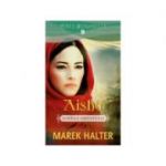 Aisha. Iubirile Orientului - Marek Halter