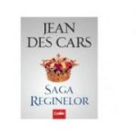 Saga reginelor - Jean Des Cars