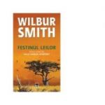 Festinul leilor - Primul volum din Saga Familiei Courtney (Wilbur Smith)
