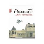 Mirii nemuririi - Radu Aldulescu