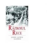 Razboiul rece - John Lewis Gaddis