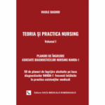 Teoria si practica Nursing volumul 1. 50 de planuri de ingrijire pe baza diagnosticelor NANDA-I - Vasile Baghiu