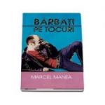 Barbati pe tocuri - Marcel Manea