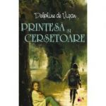 PRINTESA SI CERSETOARE - Delphine de Vigan