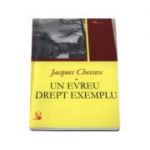 Un evreu drept exemplu	- Jacques Chessex