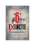 A sasea extinctie. O istorie nenaturala a Pamantului - Elizabeth Kolbert