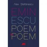 Eminescu, poem cu poem. La o noua lectura. Antumele - Alex Stefanescu