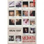 Soldatii. Poveste din Ferentari. Editie limitata - Adrian Schiop